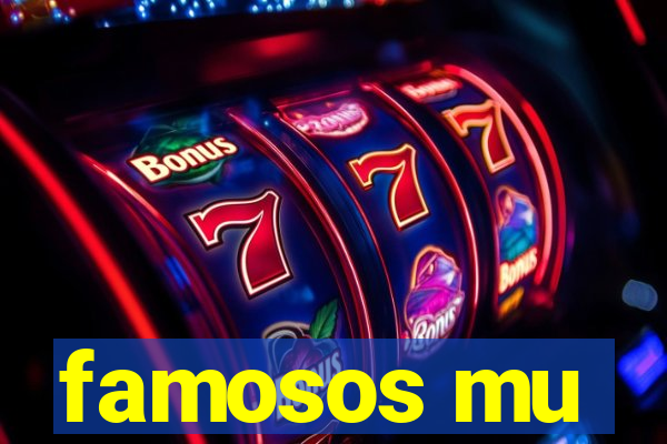 famosos mu